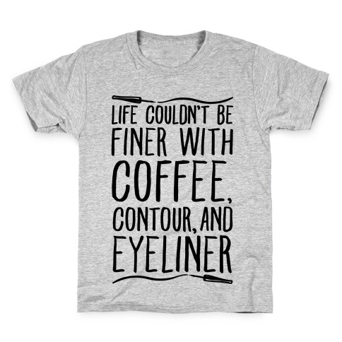 Life Couldn't Be Finer With Coffee Contour And Eyeliner Kids T-Shirt