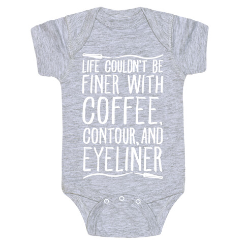 Life Couldn't Be Finer With Coffee Contour And Eyeliner Baby One-Piece