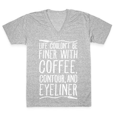 Life Couldn't Be Finer With Coffee Contour And Eyeliner V-Neck Tee Shirt