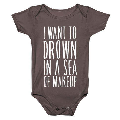 I Want To Drown In A Sea Of Makeup Baby One-Piece