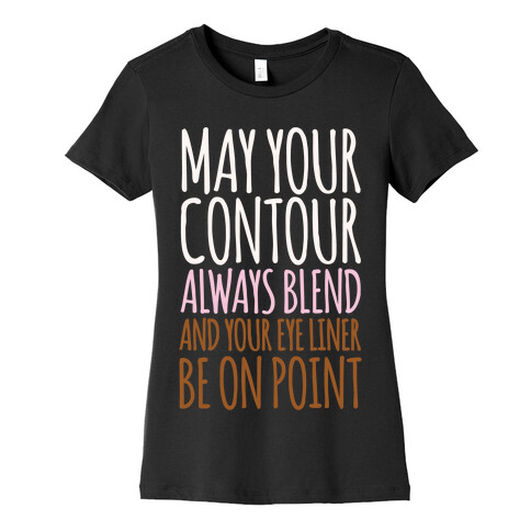 May Your Contour Always Blend Womens T-Shirt