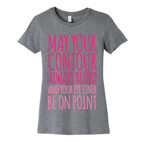 May Your Contour Always Blend Womens T-Shirt