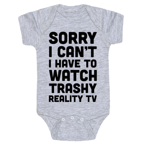 Sorry I Can't I Have To Watch Trashy Reality TV Baby One-Piece