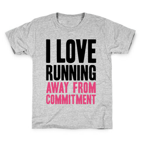 I Love Running Away From Commitment Kids T-Shirt
