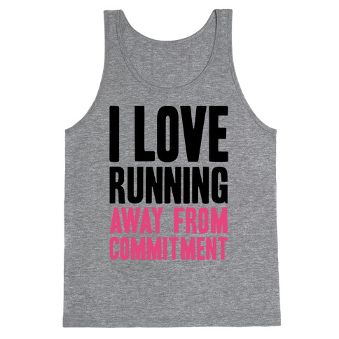 I Love Running Away From Commitment Tank Top