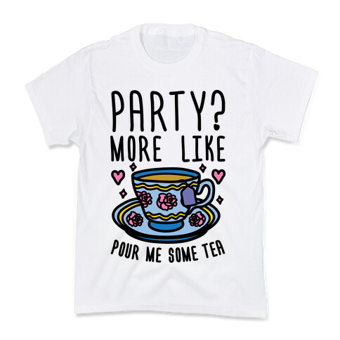 Party? More Like Pour Me Some Tea Kids T-Shirt