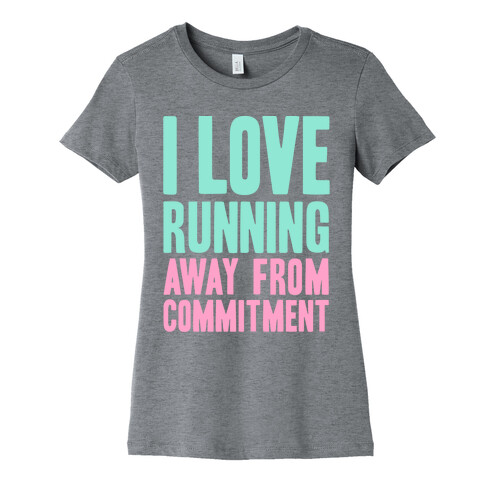 I Love Running Away From Commitment Womens T-Shirt