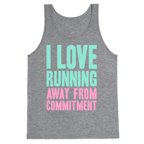 I Love Running Away From Commitment Tank Top