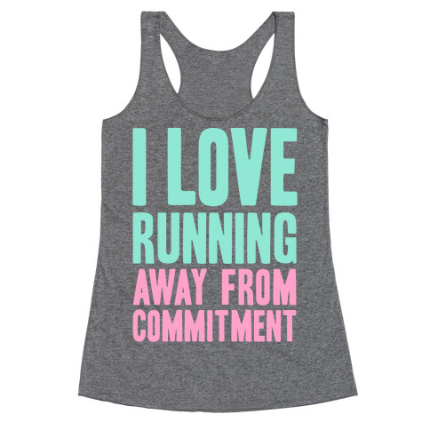 I Love Running Away From Commitment Racerback Tank Top