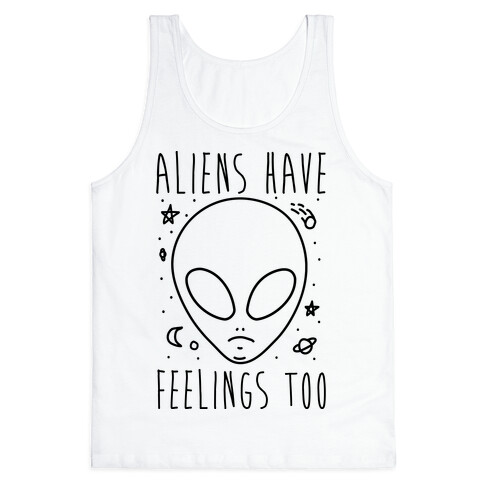 Aliens Have Feelings Too Tank Top