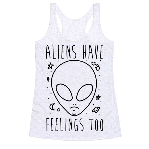 Aliens Have Feelings Too Racerback Tank Top