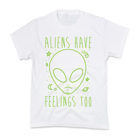 Aliens Have Feelings Too Kids T-Shirt