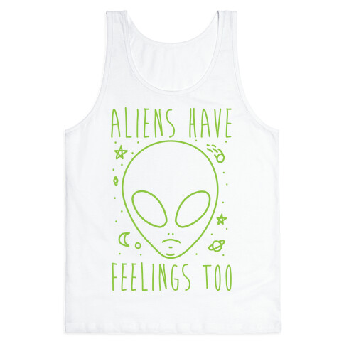 Aliens Have Feelings Too Tank Top