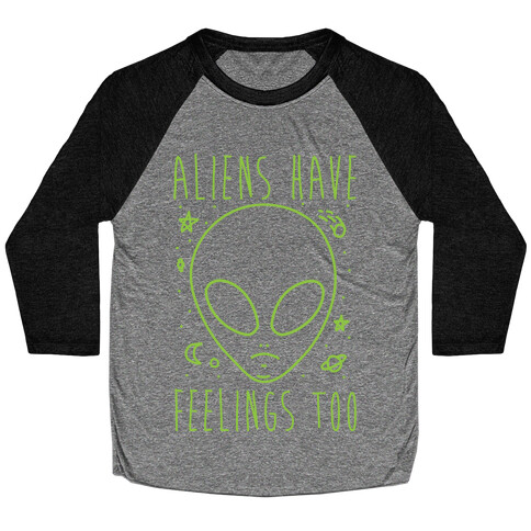 Aliens Have Feelings Too Baseball Tee