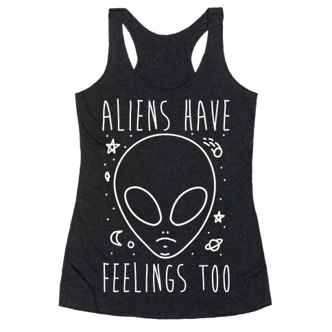 Aliens Have Feelings Too Racerback Tank Top