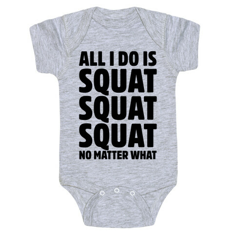 All I Do Is Squat Squat Squat No Matter What Baby One-Piece