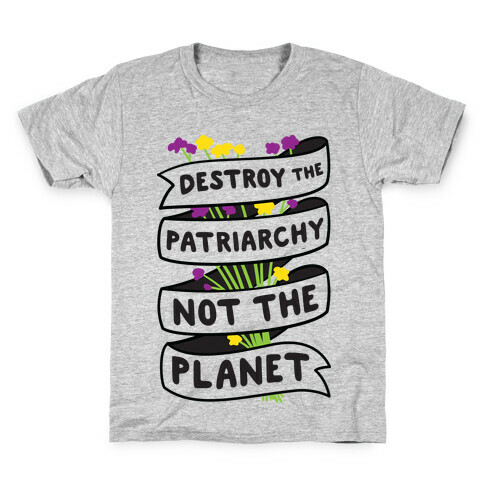 Destroy The Patriarchy Not The Planet Kids T-Shirt