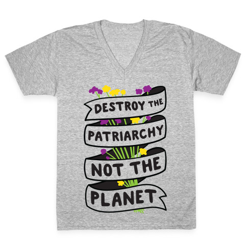 Destroy The Patriarchy Not The Planet V-Neck Tee Shirt