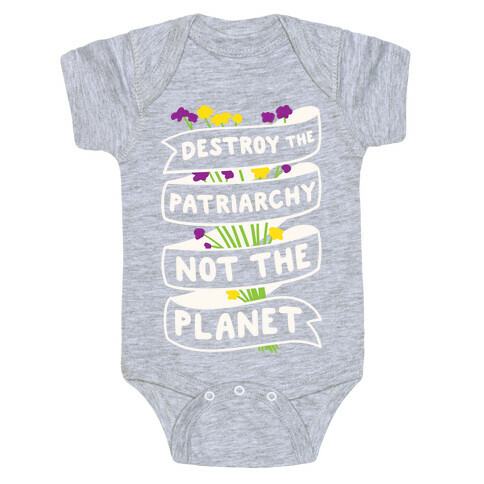 Destroy The Patriarchy Not The Planet Baby One-Piece