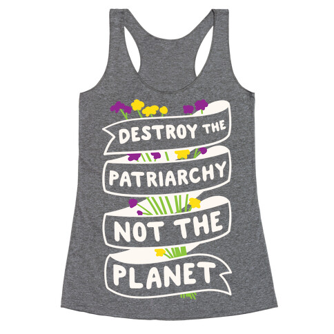 Destroy The Patriarchy Not The Planet Racerback Tank Top