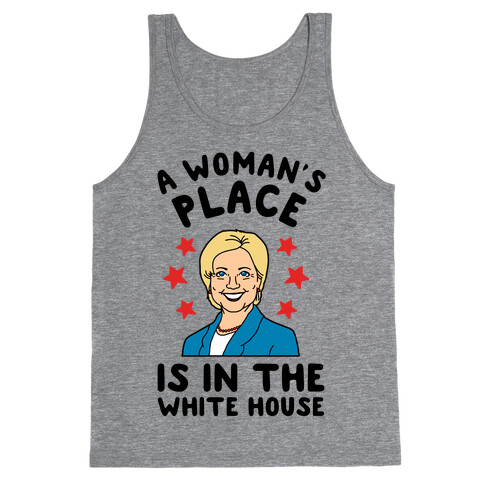 A Woman's Place is in the White House (Hillary 2016) Tank Top