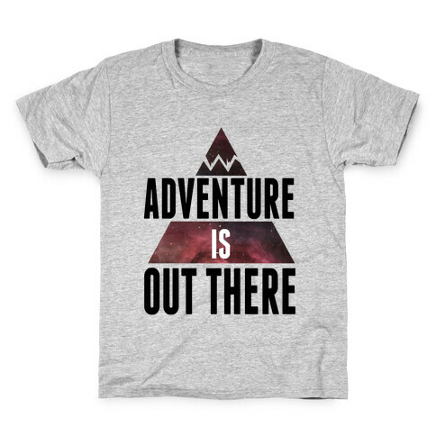 Adventure is Out There! Kids T-Shirt