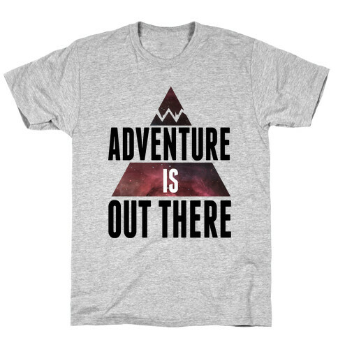 Adventure is Out There! T-Shirt