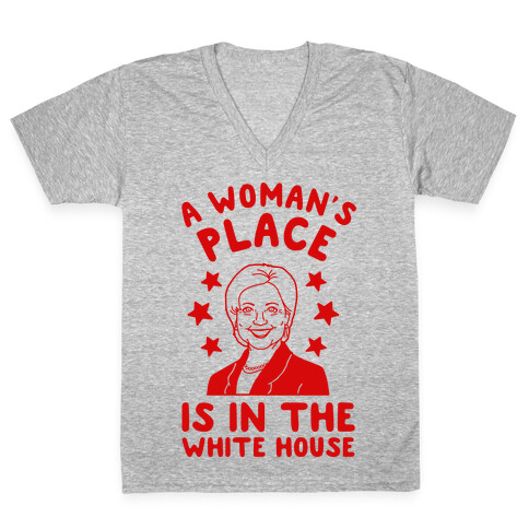 A Woman's Place is in the White House V-Neck Tee Shirt