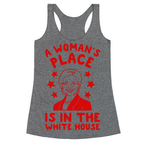 A Woman's Place is in the White House Racerback Tank Top