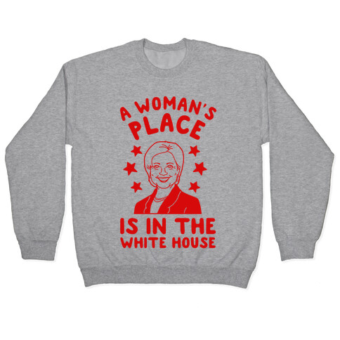 A Woman's Place is in the White House Pullover