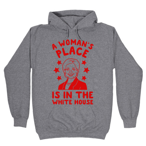 A Woman's Place is in the White House Hooded Sweatshirt