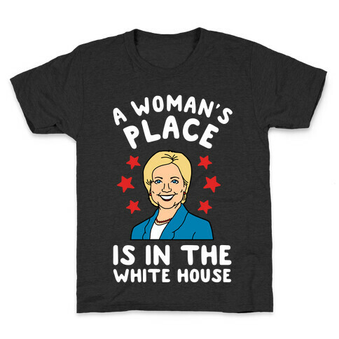 A Woman's Place is in the White House (Hillary 2016) Kids T-Shirt
