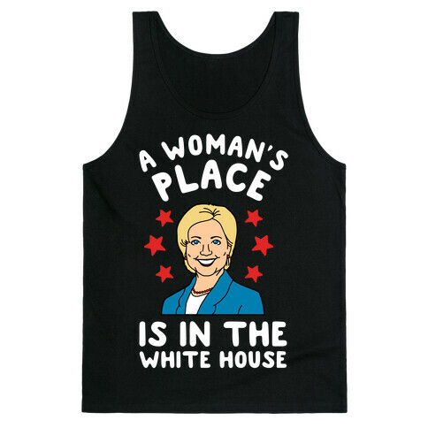 A Woman's Place is in the White House (Hillary 2016) Tank Top