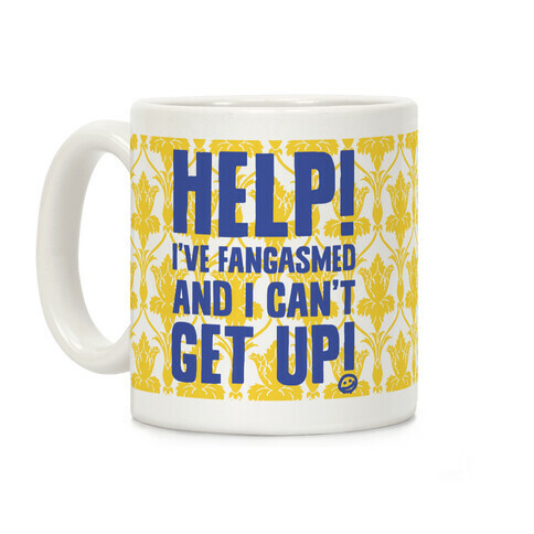 Help I've Fangasmed and I can't Get Up Coffee Mug