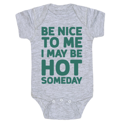 Be Nice To Me I May Be Hot Someday Baby One-Piece