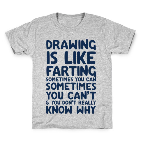 Drawing Is Like Farting Sometimes You Can Sometimes You Can't & You Don't Really Know Why Kids T-Shirt
