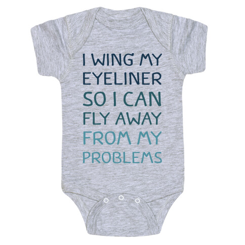 I Wing My Eyeliner So I Can Fly Away From My Problems Baby One-Piece