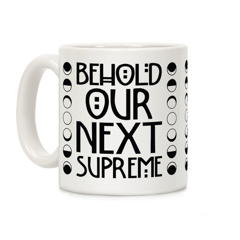 Behold Our Next Supreme Coffee Mug