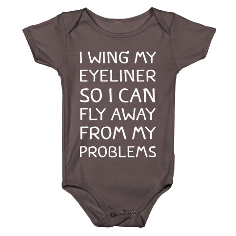 I Wing My Eyeliner So I Can Fly Away From My Problems Baby One-Piece