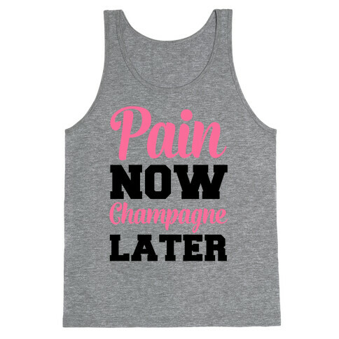 Pain Now Champagne Later Tank Top