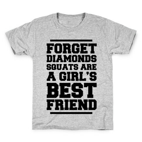 Forget Diamonds Squats Are A Girl's Best Friend Kids T-Shirt