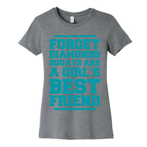 Forget Diamonds Squats Are A Girl's Best Friend Womens T-Shirt