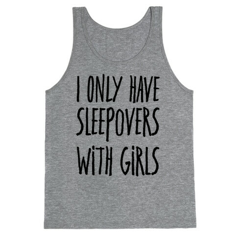 I Only Have Sleepovers With Girls Tank Top