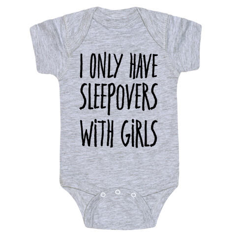 I Only Have Sleepovers With Girls Baby One-Piece