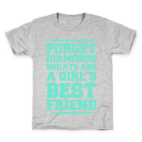Forget Diamonds Squats Are A Girl's Best Friend Kids T-Shirt