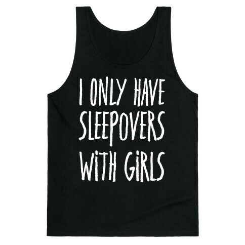 I Only Have Sleepovers With Girls Tank Top