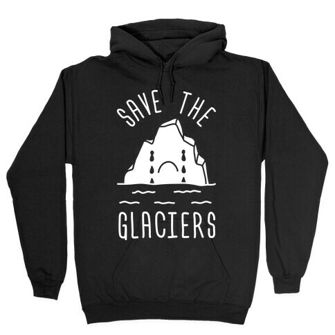 Save The Glaciers Hooded Sweatshirt
