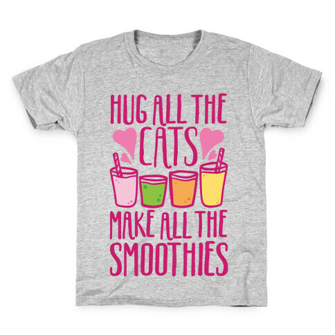 Hug All The Cats Make All The Smoothies Kids T-Shirt