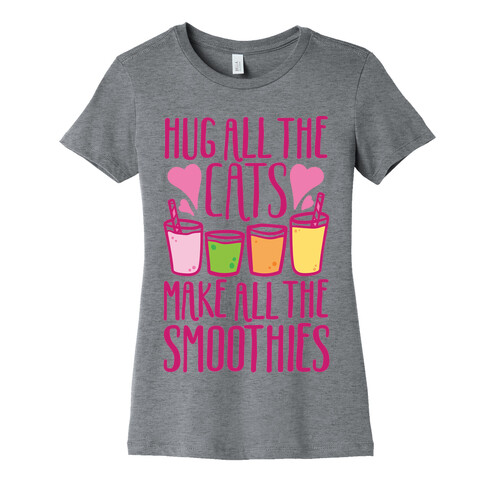 Hug All The Cats Make All The Smoothies Womens T-Shirt