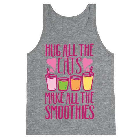 Hug All The Cats Make All The Smoothies Tank Top